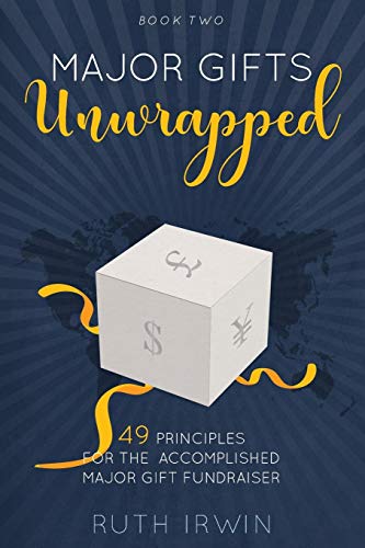 Stock image for Major Gifts Unwrapped: 49 Principles for the Accomplished Major Gift Fundraiser: Volume 2 for sale by WorldofBooks