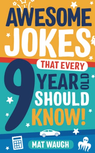 9781999914752: Awesome Jokes That Every 9 Year Old Should Know!: Hundreds of rib ticklers, tongue twisters and side splitters: 5