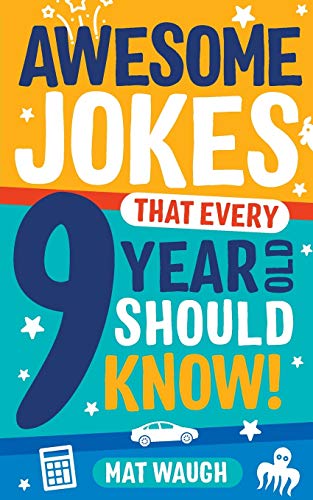 9781999914752: Awesome Jokes That Every 9 Year Old Should Know!: Hundreds of rib ticklers, tongue twisters and side splitters