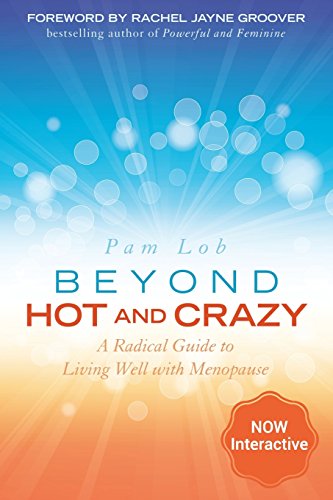 Stock image for Beyond Hot and Crazy: A Radical Guide to Living Well with Menopause for sale by Reuseabook