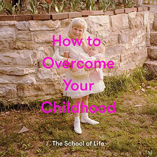 9781999917999: How to Overcome Your Childhood