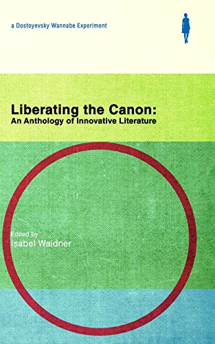 Stock image for Liberating the Canon. An Anthology of Innovative Literature. for sale by Antiquariat Willi Braunert
