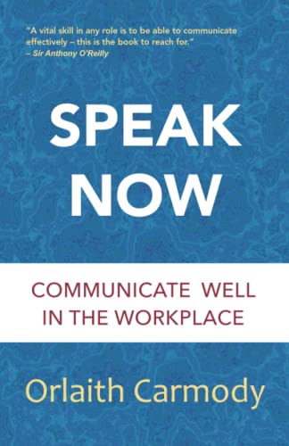 9781999926243: Speak Now: Communicate Well in the Workplace