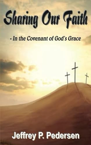 Stock image for SHARING OUR FAITH: In The Covenant of God's Grace for sale by Revaluation Books