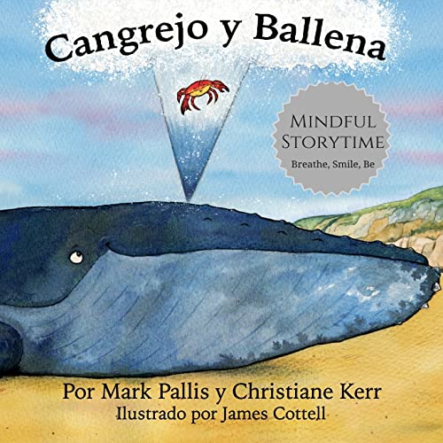 Stock image for Cangrejo y Ballena: mindfulness para nios: la introduccin ms fcil, sencilla y bella a la atencin plena para nios (Spanish Edition) for sale by GF Books, Inc.