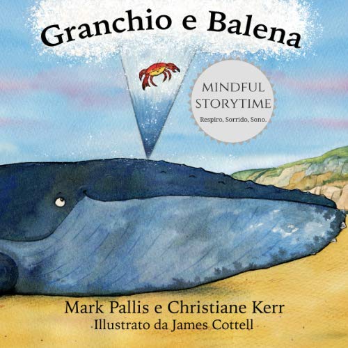 Stock image for Granchio e Balena: mindfulness per bambini - un modo delicato ed efficace per iniziare (Italian Edition) for sale by Books Unplugged