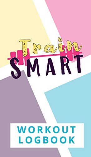 Beispielbild fr Train Smart Workout Logbook zum Verkauf von Lucky's Textbooks
