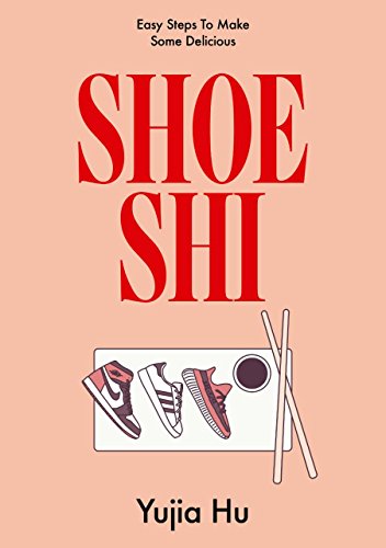 9781999970635: Shoeshi: Guide to Making Sneaker Sushi