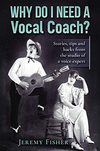Stock image for Why do I need a vocal coach?: Stories, tips and hacks from the studio of a voice expert (How to [music]) for sale by Books Unplugged