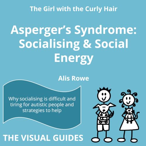 Stock image for Asperger's Syndrome: Socialising and Social Energy: by the girl with the curly hair: 5 (The Visual Guides) for sale by WorldofBooks