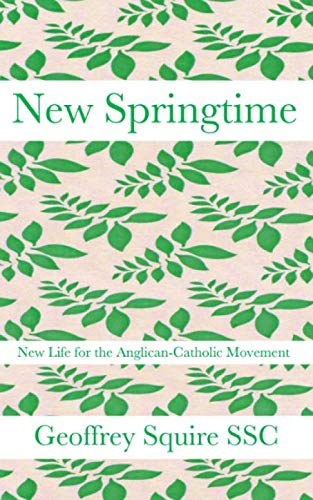 Beispielbild fr New Springtime: New life for the Anglican-Catholic Movement zum Verkauf von WorldofBooks