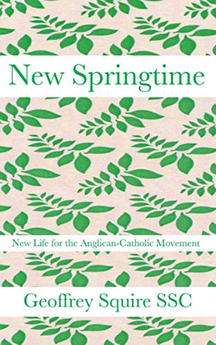 Imagen de archivo de New Springtime: New life for the Anglican-Catholic Movement a la venta por WorldofBooks
