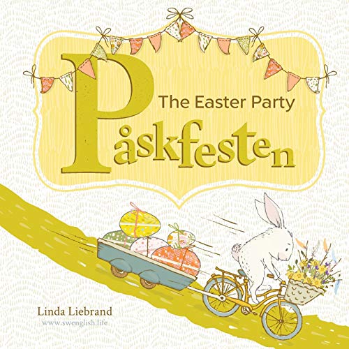 9781999985479: The Easter Party - Pskfesten: A Swedish Easter book for bilingual kids learning Swedish and English: A bilingual Swedish Easter book for kids