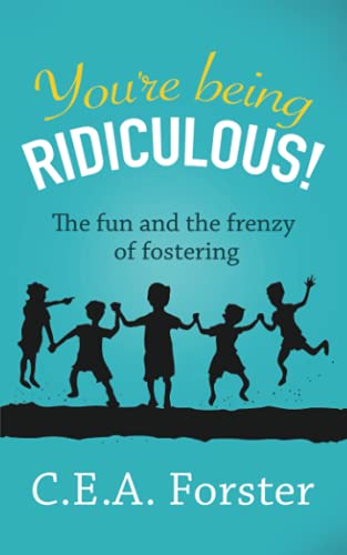 Beispielbild fr You're being ridiculous!: The fun and the frenzy of fostering zum Verkauf von WorldofBooks
