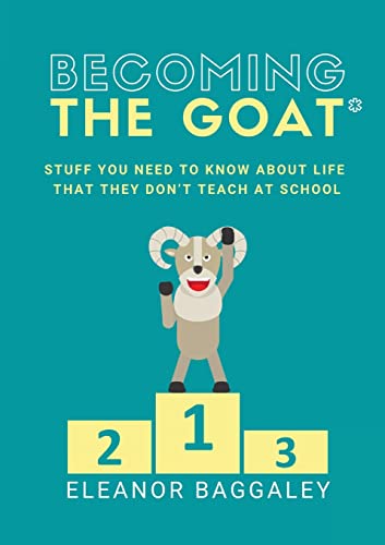 Beispielbild fr Becoming the GOAT*: Stuff you need to know about life that they dont teach at school zum Verkauf von Reuseabook