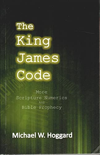 9781999992323: The King James Code: More Scripture Numerics and Bible Prophecy