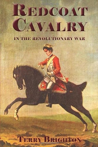 Stock image for Redcoat Cavalry in the Revolutionary War for sale by Books Unplugged