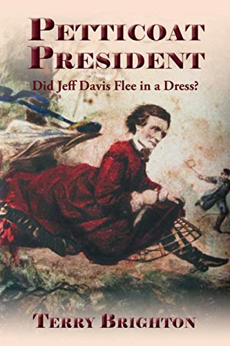 Stock image for Petticoat President: Did Jeff Davis Flee in a Dress? for sale by Books Unplugged