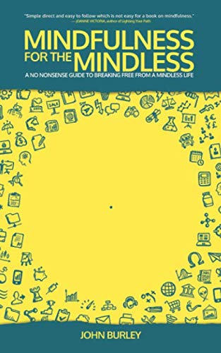 9781999995300: Mindfulness for the Mindless: A no nonsense guide to breaking free from a mindless life