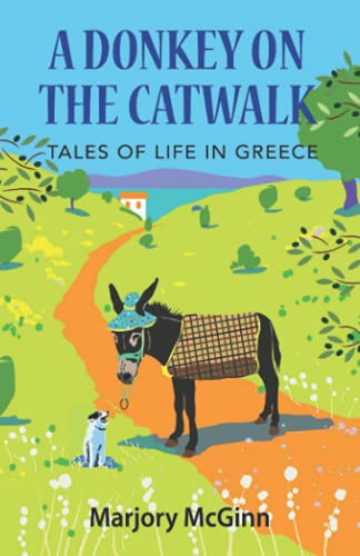 Beispielbild fr A Donkey On The Catwalk: Tales of life in Greece: 4 (The Peloponnese Series) zum Verkauf von WorldofBooks