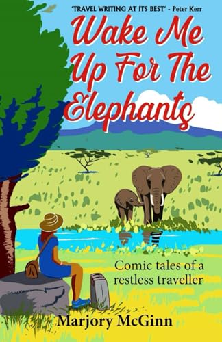 Beispielbild fr Wake Me Up For The Elephants: Comic tales of a restless traveller zum Verkauf von WorldofBooks
