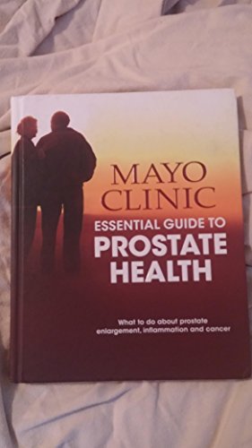 Stock image for Mayo Clinic Essential Guide To Prostate Health by Mayo Clinic (2009) Hardcover for sale by SecondSale