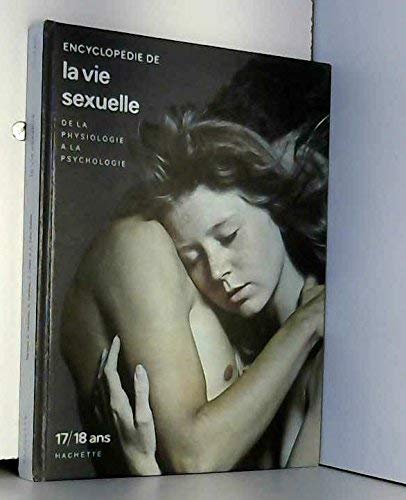 9782010006258: Encyclopdie De La Vie Sexuelle : De La Physiologie  La Psychologie : 17-18 Ans