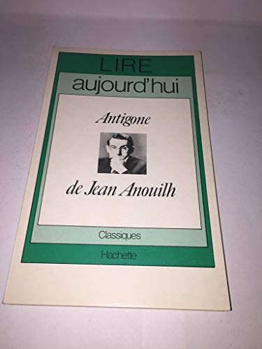 Lire Aujourd'hui : "Antigone" De Jean Anouilb