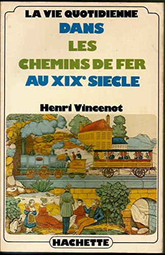 La Vie Quotidienne Dans Les Chemins De Fer Au XIXe Siècle