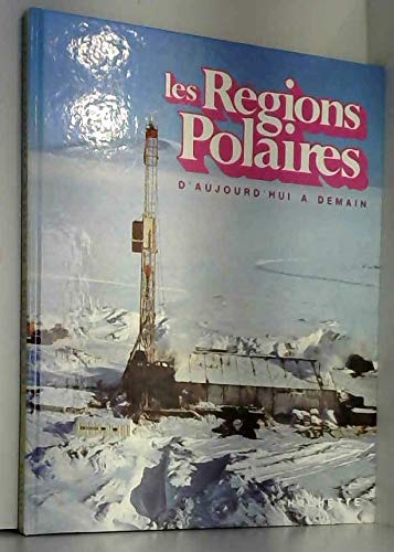Beispielbild fr Les Rgions polaires (D'aujourd'hui  demain) zum Verkauf von Ammareal