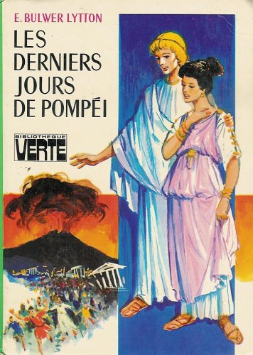 Imagen de archivo de Les derniers jours de Pompei : Collection : Bibliothque verte cartonne & illustre a la venta por Mli-Mlo et les Editions LCDA