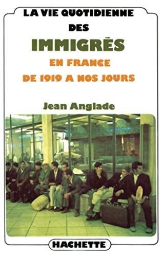 La Vie Quotidienne Des Immigrés En France De 1919 à Nos Jours