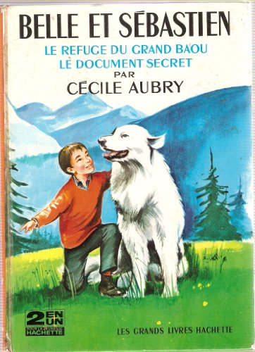 9782010020568: Ccile Aubry. Belle et Sbastien : . Le Refuge du grand Baou. Le Document secret. Illustrations de Jean Reschofsky