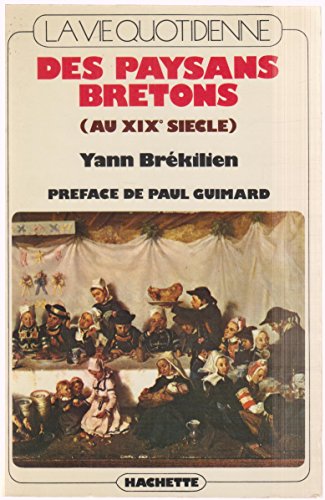 Beispielbild fr La vie quotidienne des paysans bretons au XIXe sicle (prface de Paul Guimard) zum Verkauf von Ammareal