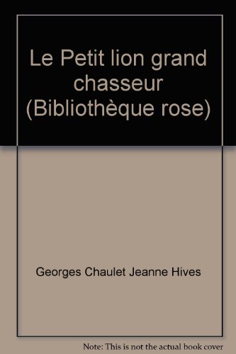 Beispielbild fr Le Petit lion grand chasseur (Biblioth que rose) zum Verkauf von HPB-Diamond