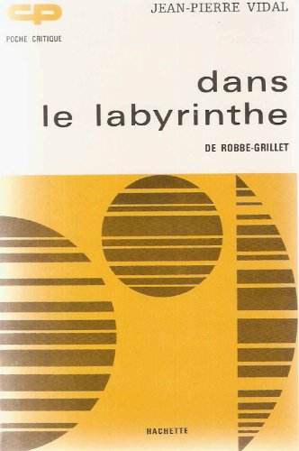 Imagen de archivo de Robbe-Grillet : Dans le labyrinthe. Collection : Poche critique, Classiques Hachette. a la venta por AUSONE
