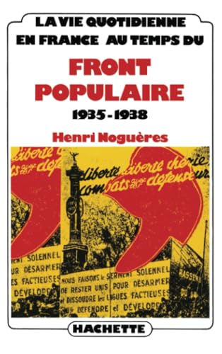 La Vie Quotidienne en France au Temps du Front Populaire, 1935-1938.