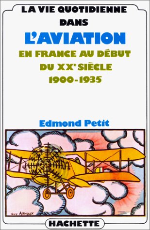 Imagen de archivo de La vie quotidienne dans l'aviation en France au dbut du XXe sicle (1900-1935). Collection : La vie quotidienne. a la venta por AUSONE