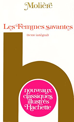 Imagen de archivo de Les Femmes savantes (Nouveaux classiques illustrs Hachette) a la venta por Librairie Th  la page