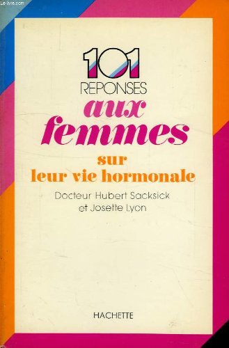 Stock image for 101 REPONSES AUX FEMMES SUR LEUR VIE HORMONALE for sale by Librairie rpgraphic