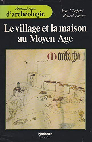 Le village et la maison au Moyen Age