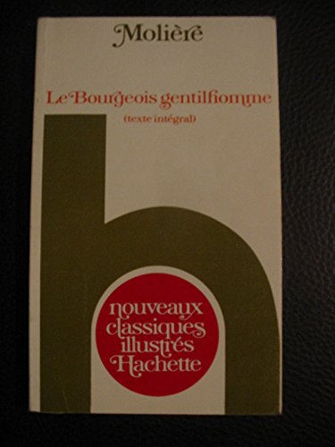 Imagen de archivo de Le Bourgeois gentilhomme (Nouveaux classiques illustrs Hachette) a la venta por medimops