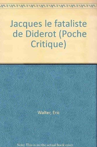 "Jacques le fataliste" de Diderot (Poche Critique) (French Edition) (9782010030390) by Walter, Eric