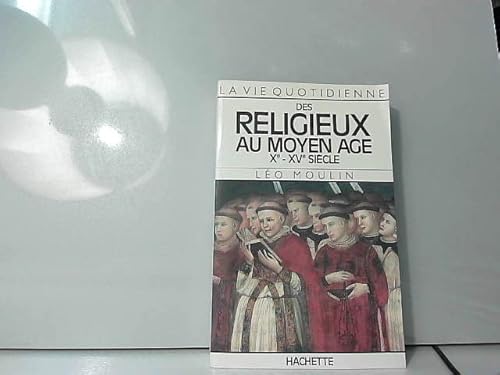 La vie quotidienne des religieux au Moyen Âge Xe-XVe siècle