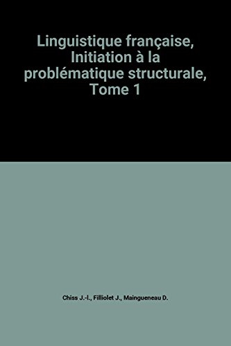 Beispielbild fr Linguistique franaise - Initiation  la problmatique structurale. Tome 1 zum Verkauf von LibrairieLaLettre2