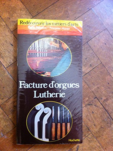 Stock image for Facture d'orgues, lutherie. Collection : Redcouvrir les mtiers d'arts. for sale by AUSONE