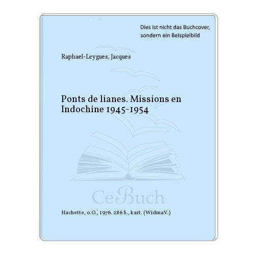 Beispielbild fr Ponts de lianes: Missions en Indochine, 1945-1954 (French Edition) zum Verkauf von Ammareal