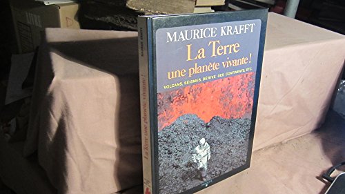 La Terre, une planeÌ€te vivante (Des Livres pour notre temps) (French Edition) (9782010036576) by Maurice Krafft