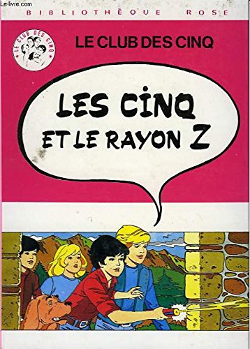 Beispielbild fr Les Cinq et le rayon Z : Une nouvelle aventure des personnages crs par Enid Blyton (Bibliothque rose) zum Verkauf von medimops