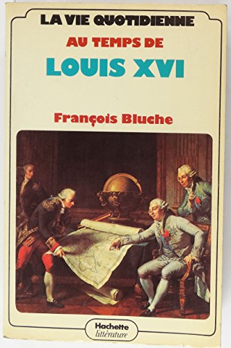 Stock image for La vie quotidienne au temps de Louis XVI (French Edition) for sale by SecondSale
